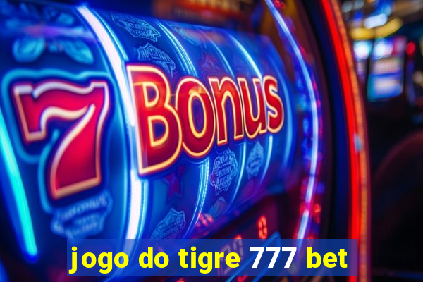 jogo do tigre 777 bet